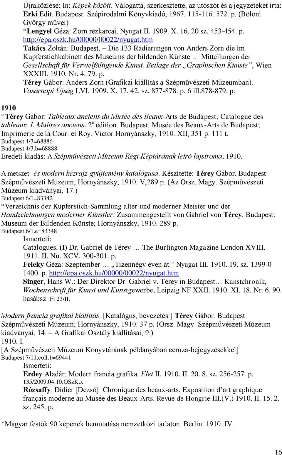 Die 133 Radierungen von Anders Zorn die im Kupferstichkabinett des Museums der bildenden Künste Mitteilungen der Gesellschaft für Vervielfältigende Kunst. Beilage der Graphischen Künste, Wien XXXIII.