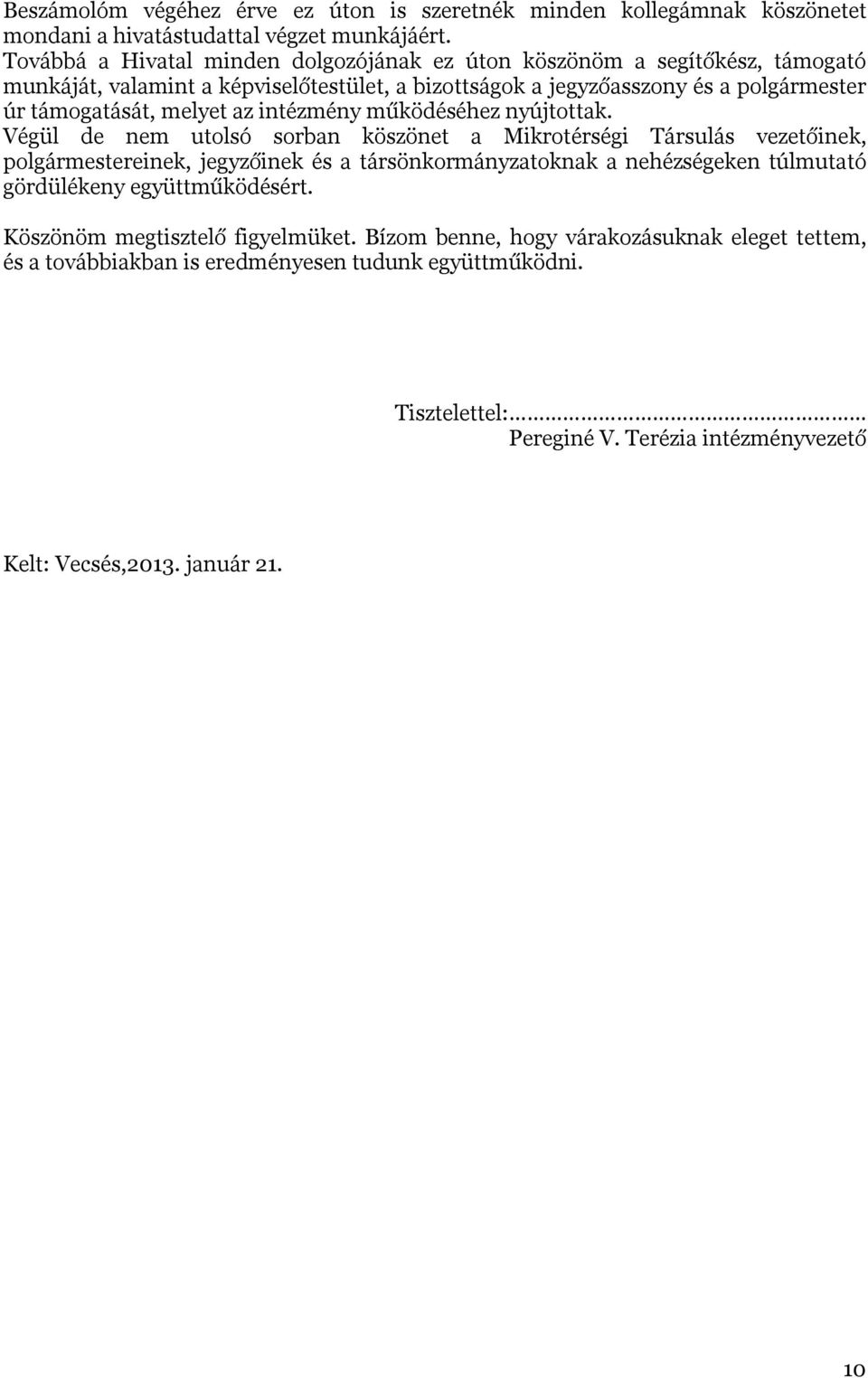 melyet az intézmény működéséhez nyújtottak.