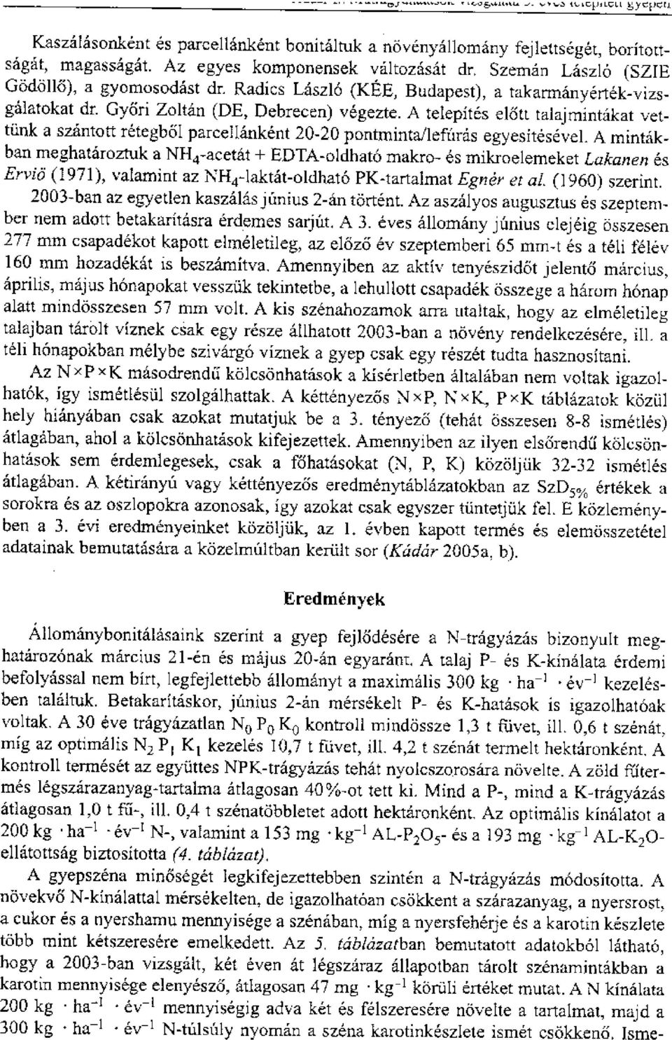 A tetepites el6tt talaj rnintakat vettank a szantott retegb6i parcellankent 20-20 pontmintailefin -as egyesitesevel.