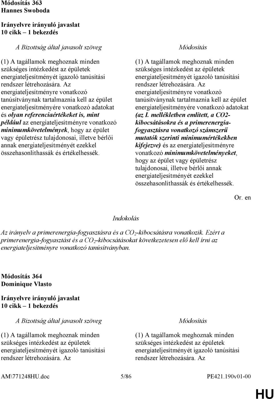 vonatkozó minimumkövetelmények, hogy az épület vagy épületrész tulajdonosai, illetve bérlői annak energiateljesítményét ezekkel összehasonlíthassák és értékelhessék.
