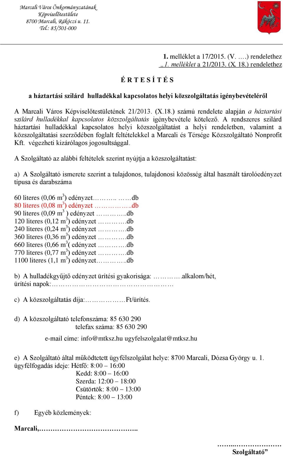 ) számú rendelete alapján a háztartási szilárd hulladékkal kapcsolatos közszolgáltatás igénybevétele kötelező.