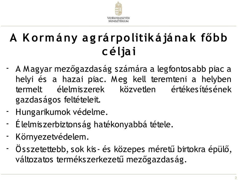 Meg kell teremteni a helyben termelt élelmiszerek közvetlen értékesítésének gazdaságos feltételeit.