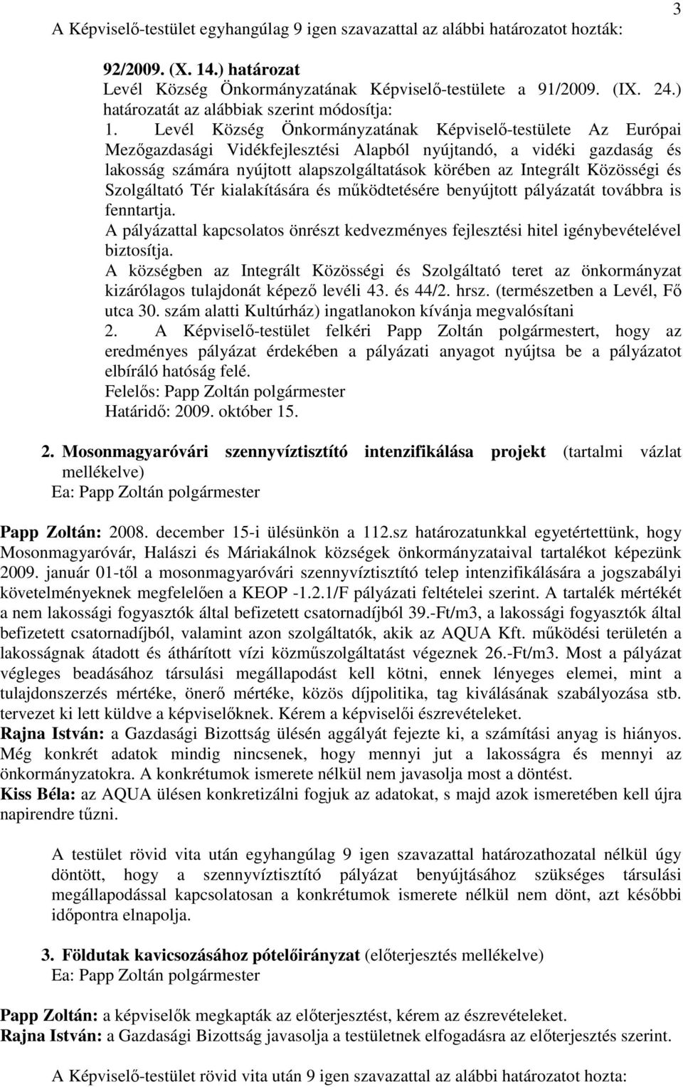 Levél Község Önkormányzatának Képviselı-testülete Az Európai Mezıgazdasági Vidékfejlesztési Alapból nyújtandó, a vidéki gazdaság és lakosság számára nyújtott alapszolgáltatások körében az Integrált