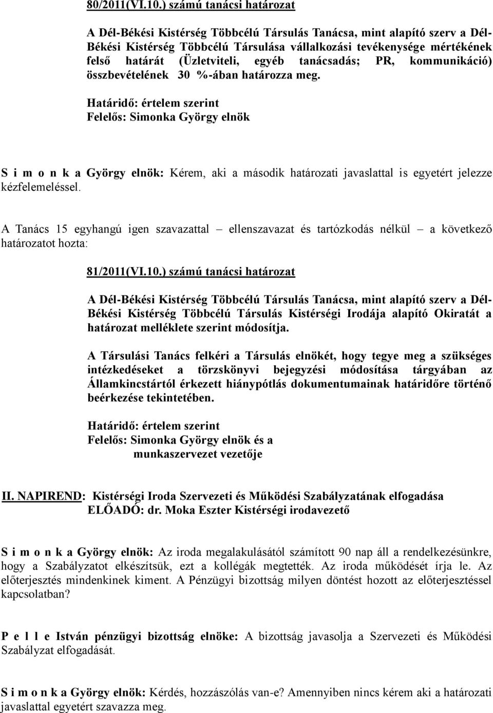 (Üzletviteli, egyéb tanácsadás; PR, kommunikáció) összbevételének 30 %-ában határozza meg.