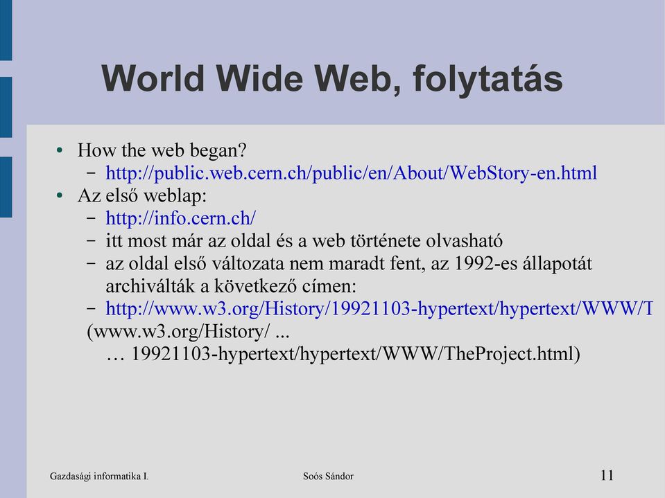 ch/ itt most már az oldal és a web története olvasható az oldal első változata nem maradt fent, az 1992-es