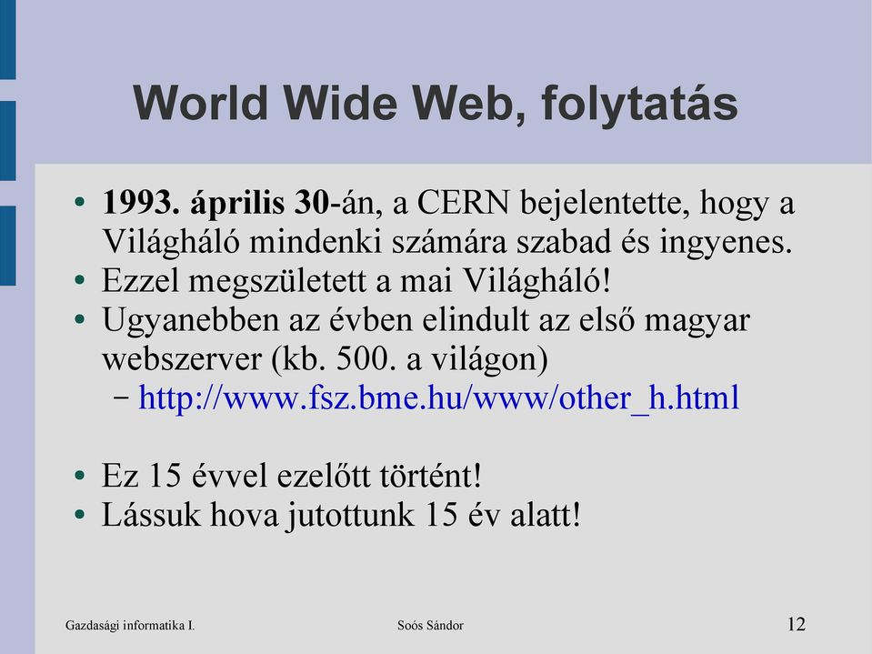 Ezzel megszületett a mai Világháló!