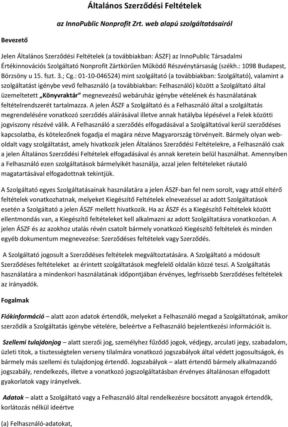 (székh.: 1098 Budapest, Börzsöny u 15. fszt. 3.; Cg.