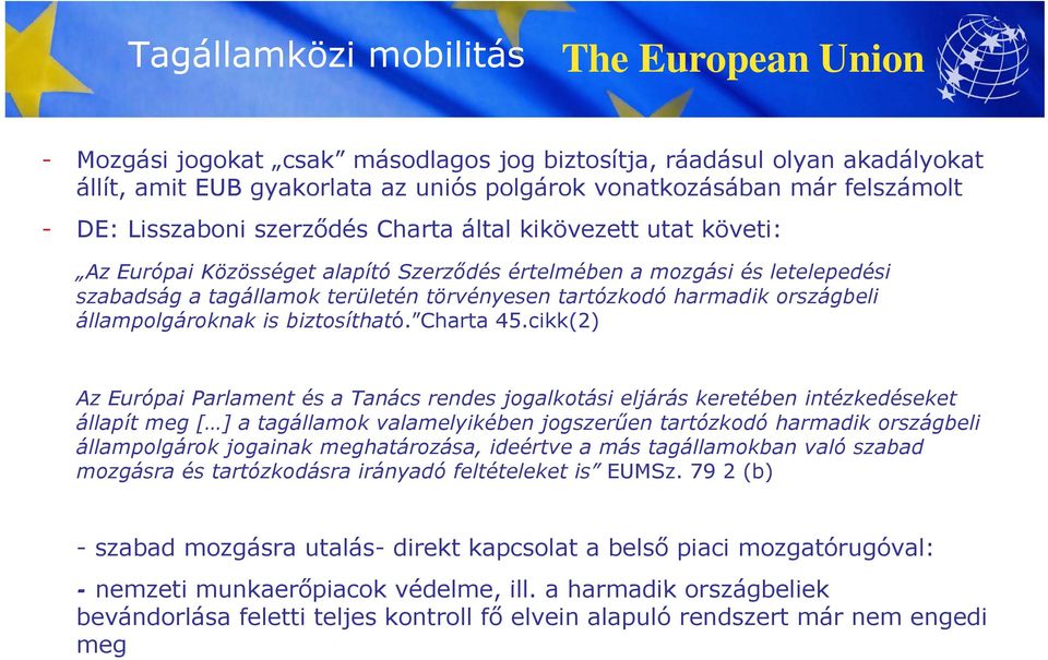 állampolgároknak is biztosítható. Charta 45.