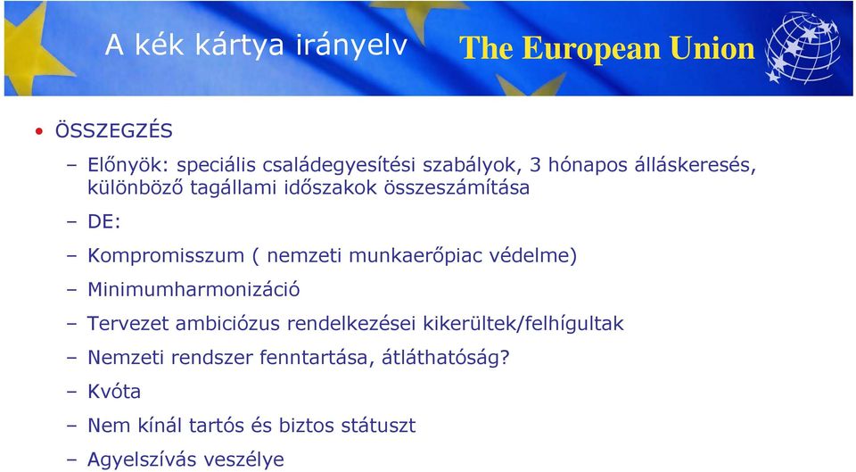 munkaerőpiac védelme) Minimumharmonizáció Tervezet ambiciózus rendelkezései