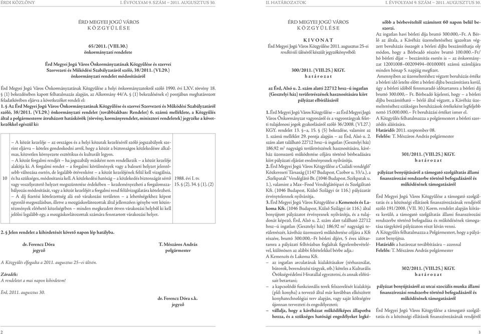 ) önkormányzati rendelet módosításáról Érd Megyei Jogú Város Önkormányzatának Közgyűlése a helyi önkormányzatokról szóló 1990. évi LXV. törvény 18.