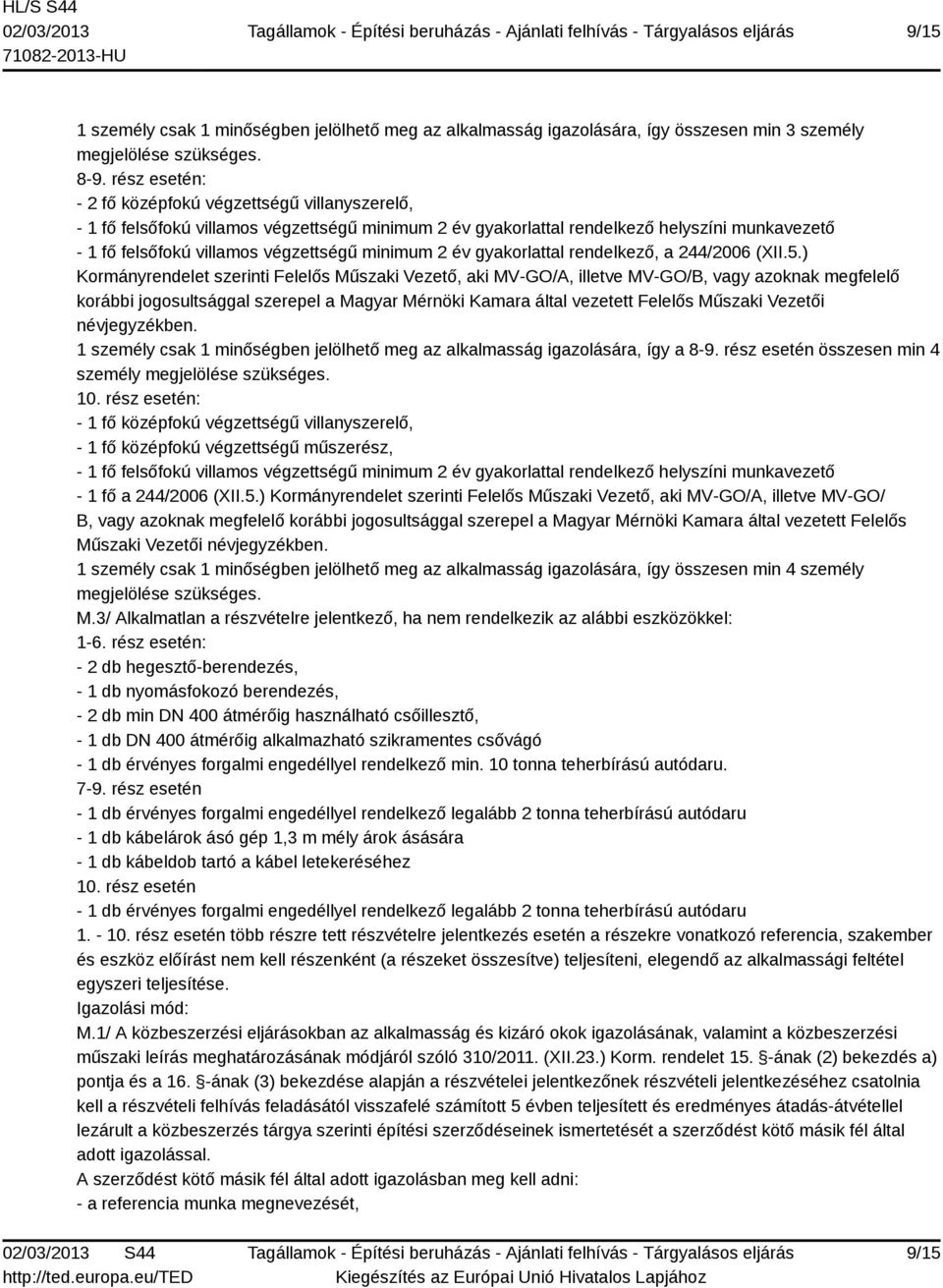 minimum 2 év gyakorlattal rendelkező, a 244/2006 (XII.5.