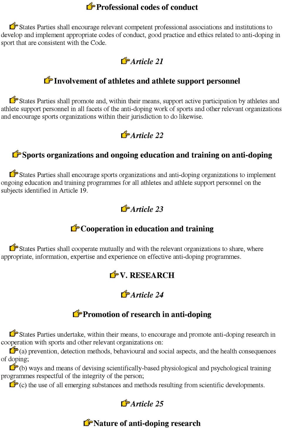 Article 21 Involvement of athletes and athlete support personnel States Parties shall promote and, within their means, support active participation by athletes and athlete support personnel in all