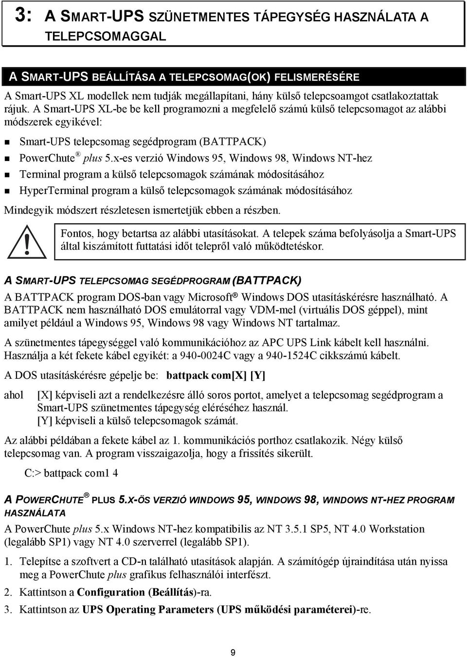 x-es verzió Windows 95, Windows 98, Windows NT-hez! Terminal program a külső telepcsomagok számának módosításához!