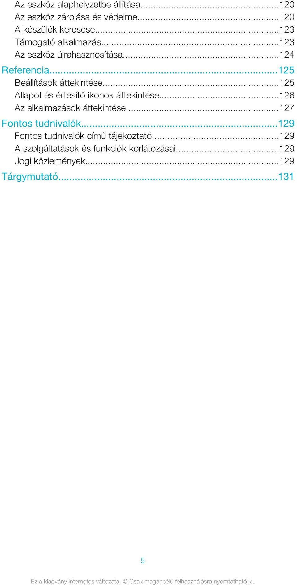 ..125 Állapot és értesítő ikonok áttekintése...126 Az alkalmazások áttekintése...127 Fontos tudnivalók.