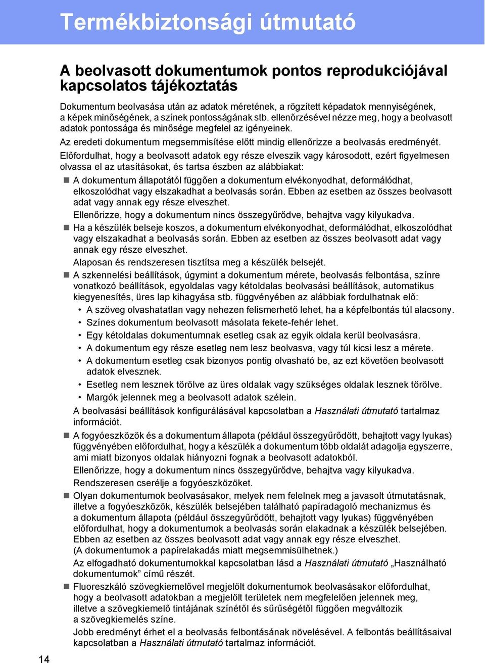 Az eredeti dokumentum megsemmisítése előtt mindig ellenőrizze a beolvasás eredményét.