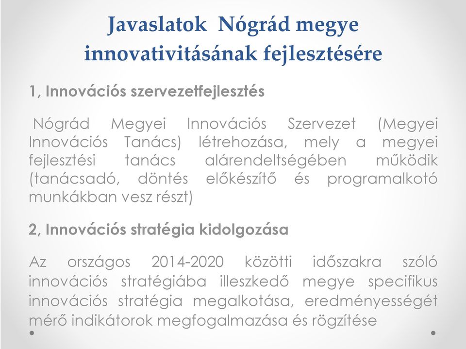 és programalkotó munkákban vesz részt) 2, Innovációs stratégia kidolgozása Az országos 2014-2020 közötti időszakra szóló