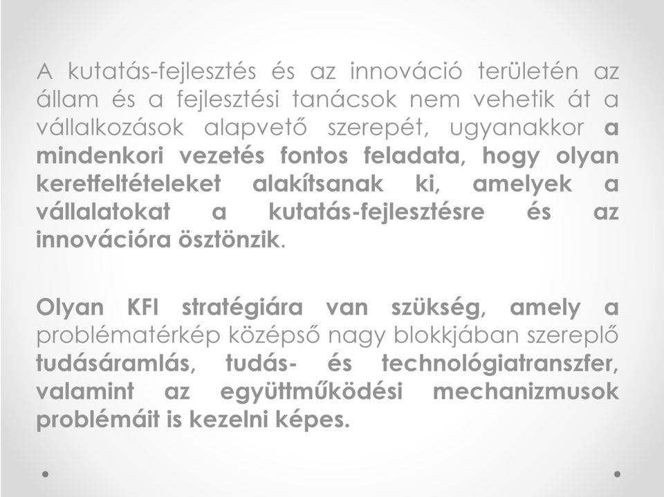 a kutatás-fejlesztésre és az innovációra ösztönzik.