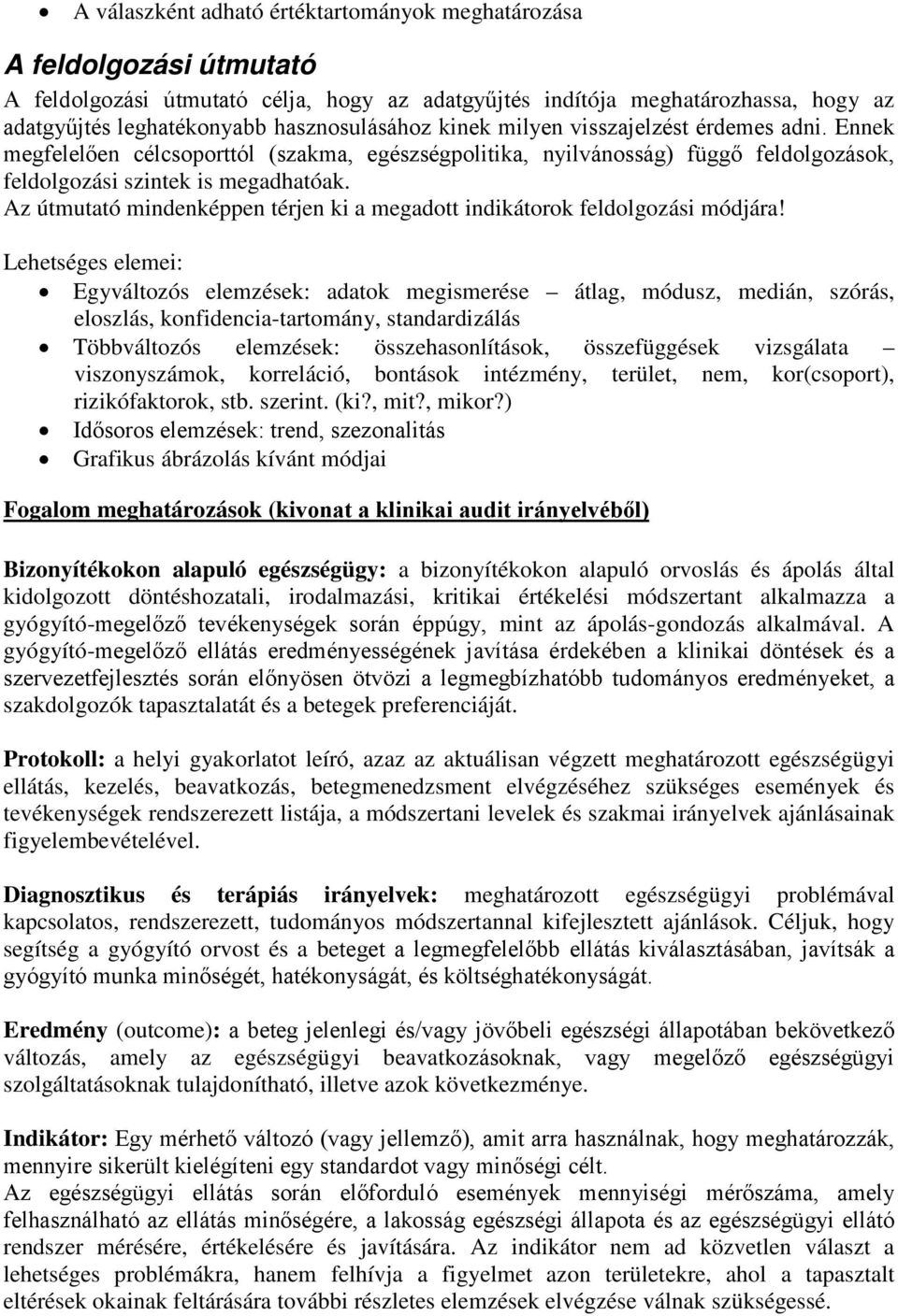 Az útmutató mindenképpen térjen ki a megadott indikátorok feldolgozási módjára!