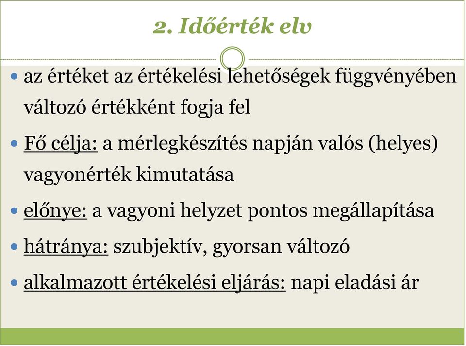 vagyonérték kimutatása előnye: a vagyoni helyzet pontos megállapítása