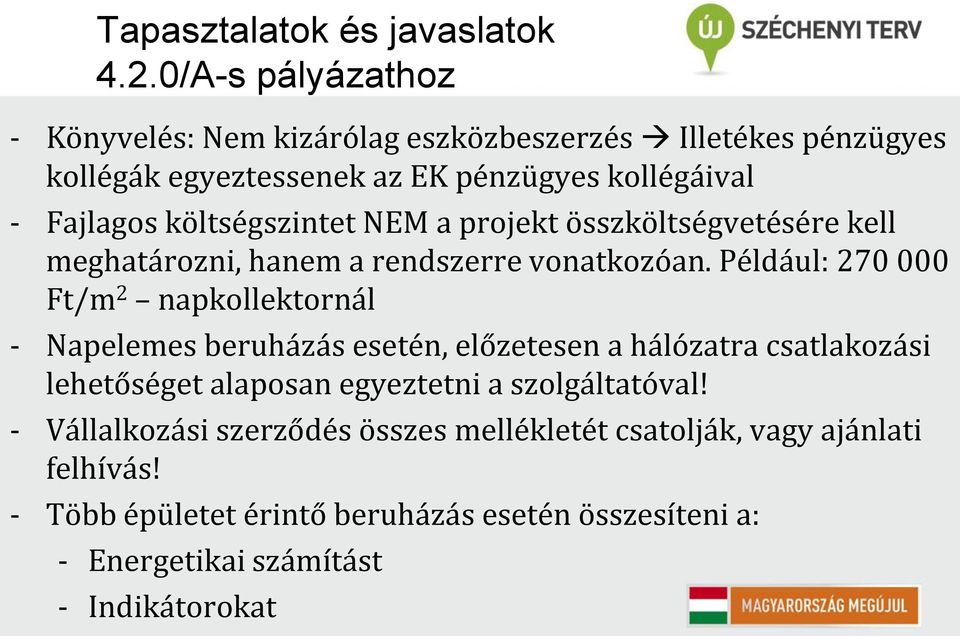 költségszintet NEM a projekt összköltségvetésére kell meghatározni, hanem a rendszerre vonatkozóan.