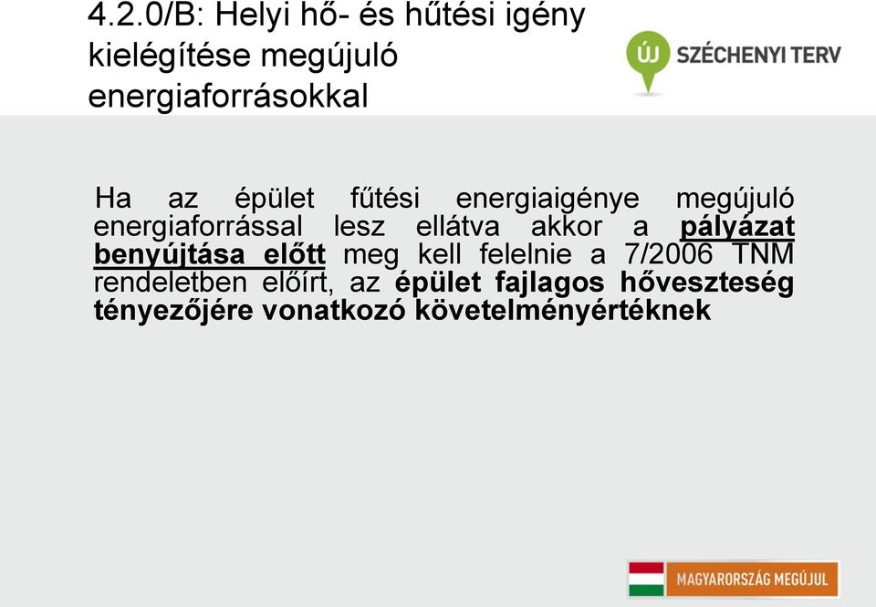 akkor a pályázat benyújtása előtt meg kell felelnie a 7/2006 TNM rendeletben