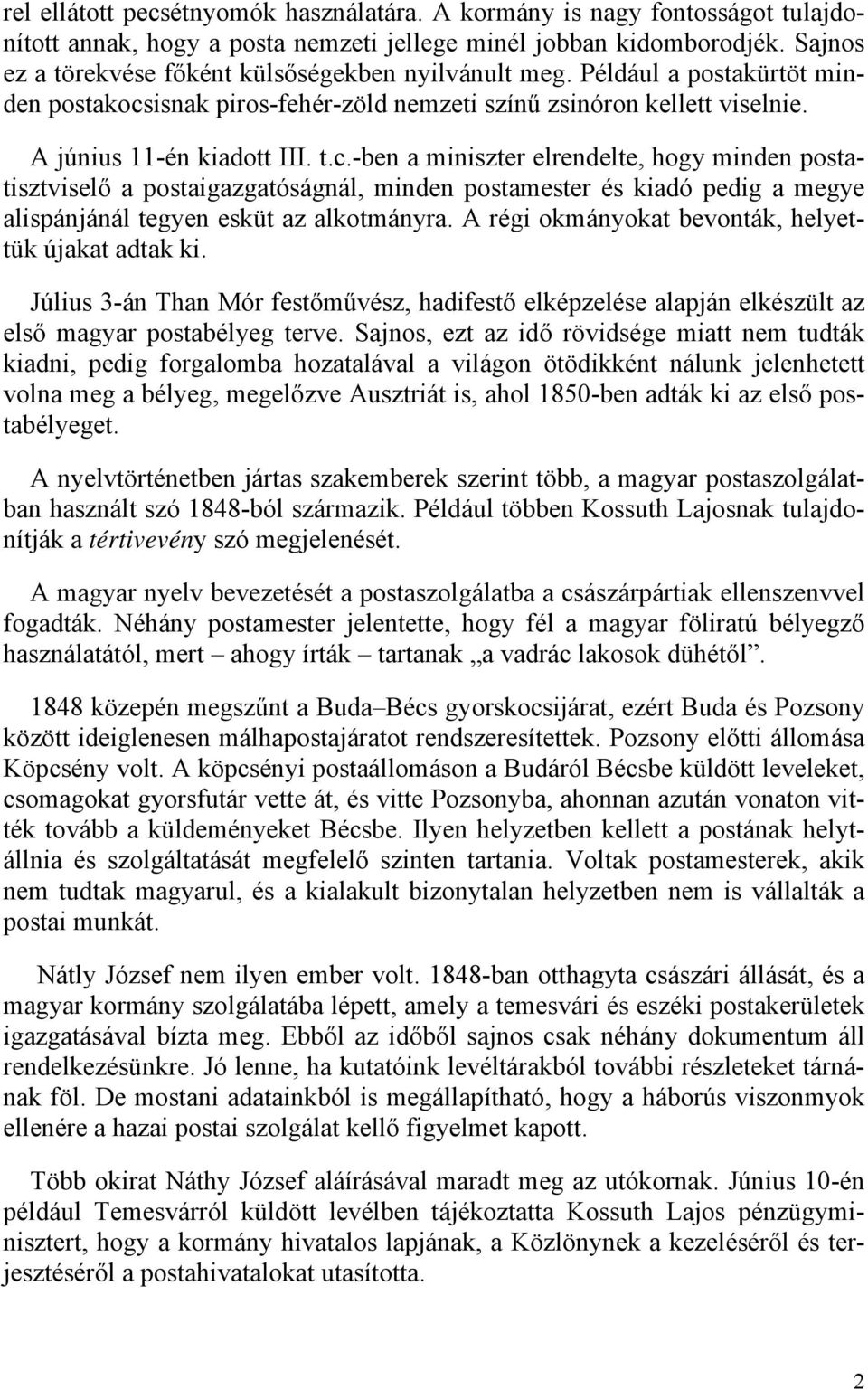 isnak piros-fehér-zöld nemzeti színű zsinóron kellett viselnie. A június 11-én kiadott III. t.c.