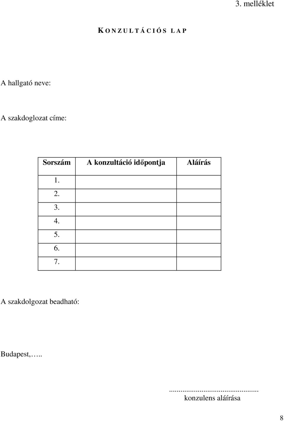 konzultáció idıpontja Aláírás 1. 2. 3. 4. 5. 6. 7.