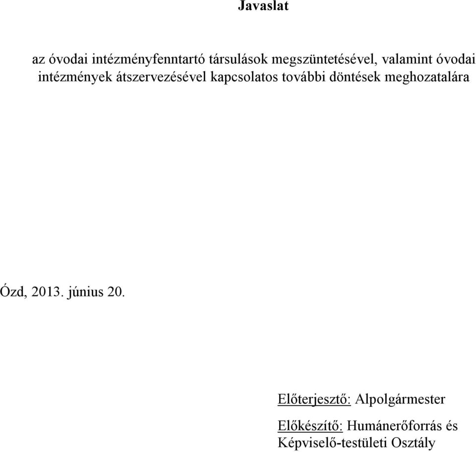 kapcsolatos további döntések meghozatalára Ózd, 2013. június 20.