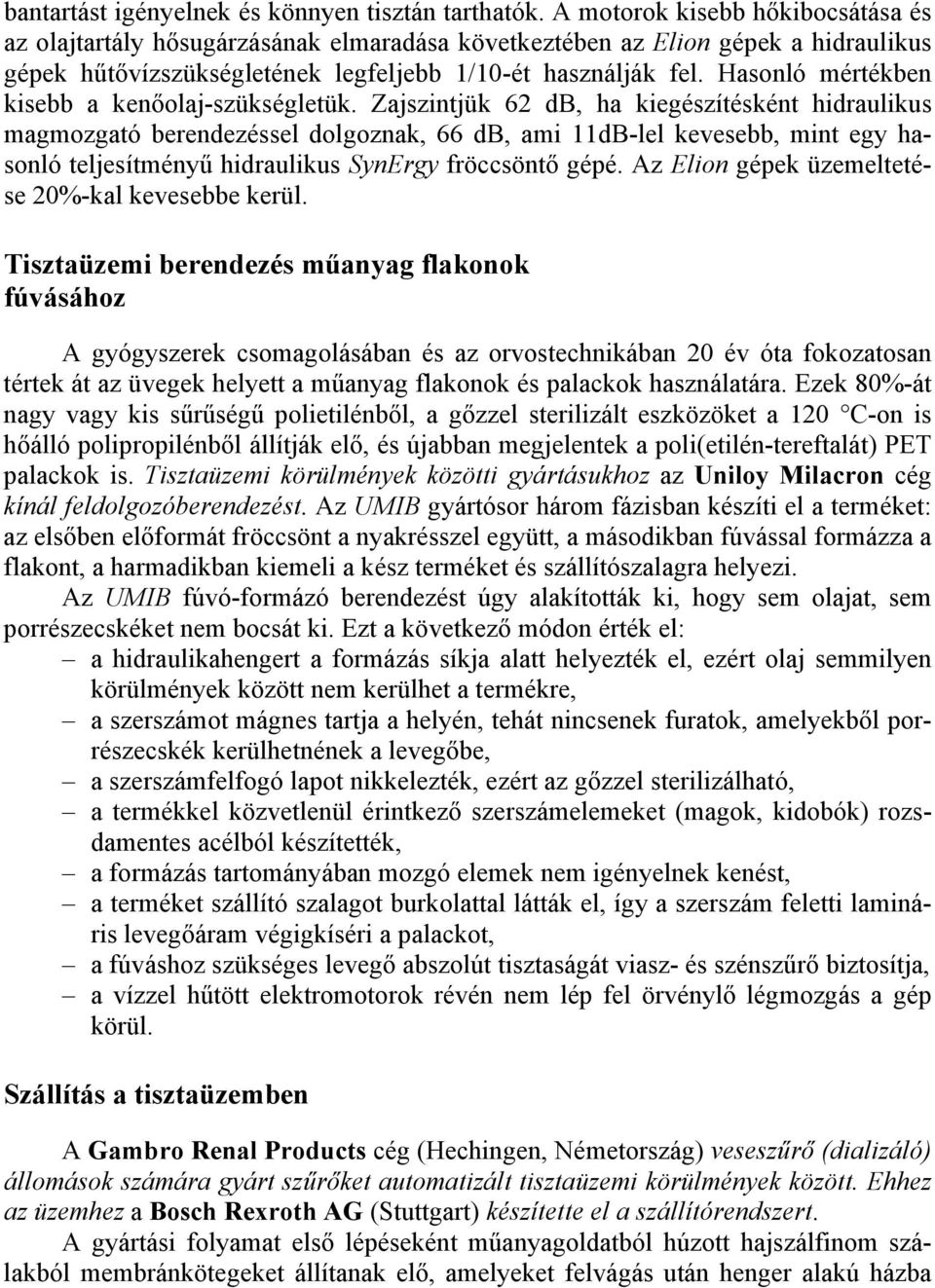 Hasonló mértékben kisebb a kenőolaj-szükségletük.