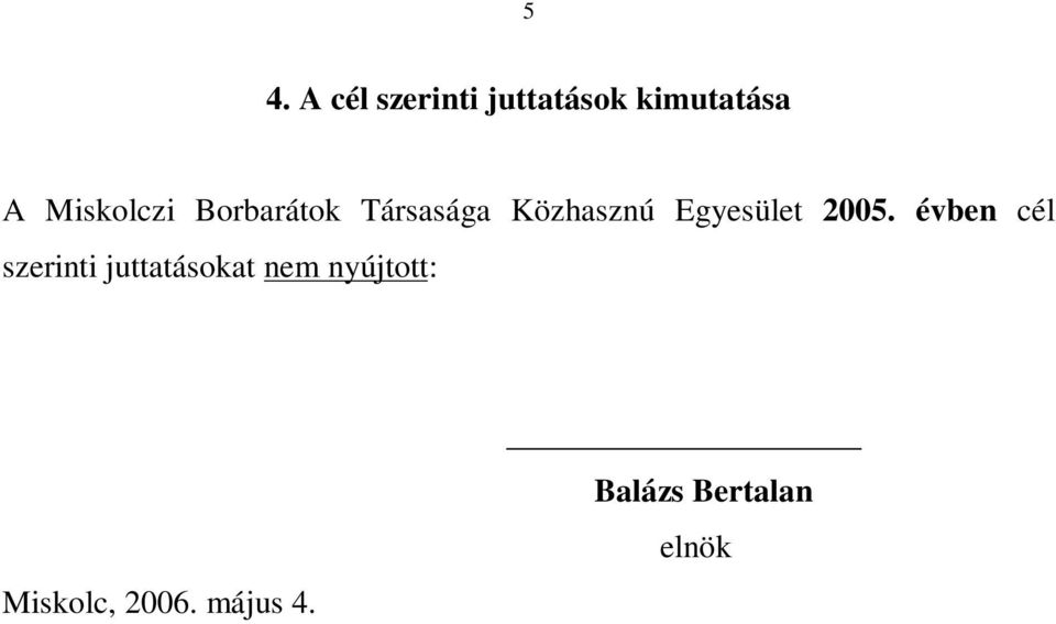 Társasága Közhasznú Egyesület 2005.