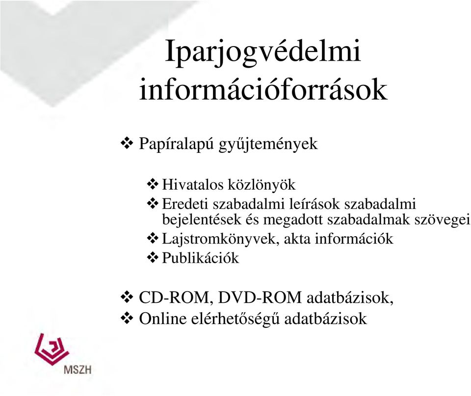 megadott szabadalmak szövegei Lajstromkönyvek, akta információk