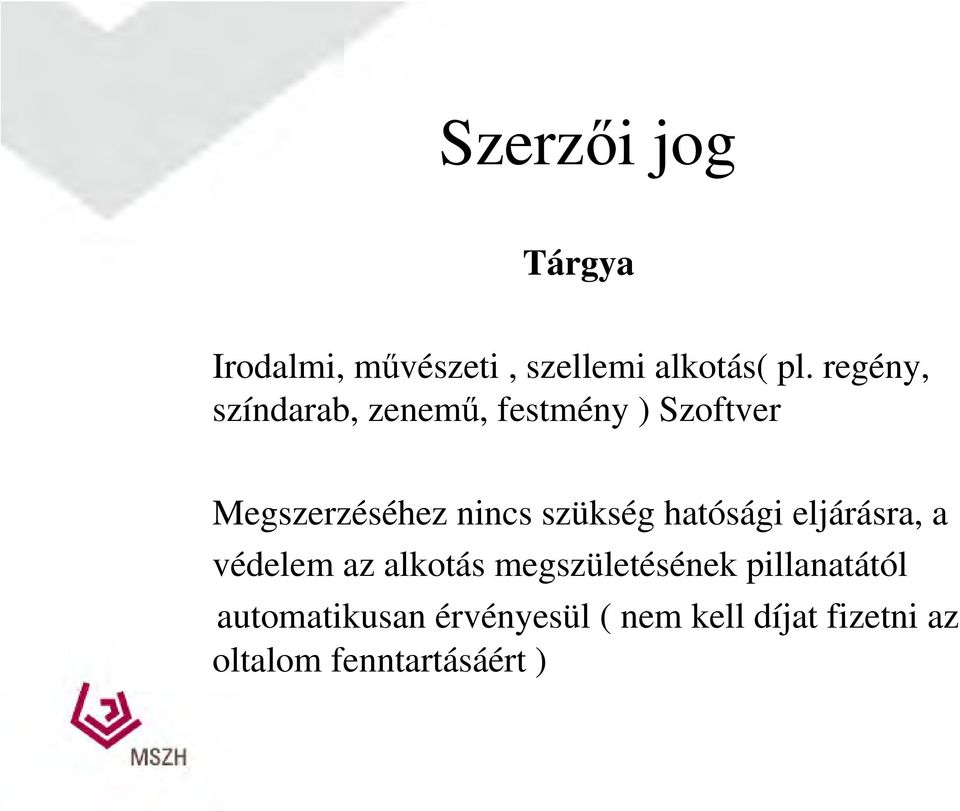 szükség hatósági eljárásra, a védelem az alkotás megszületésének