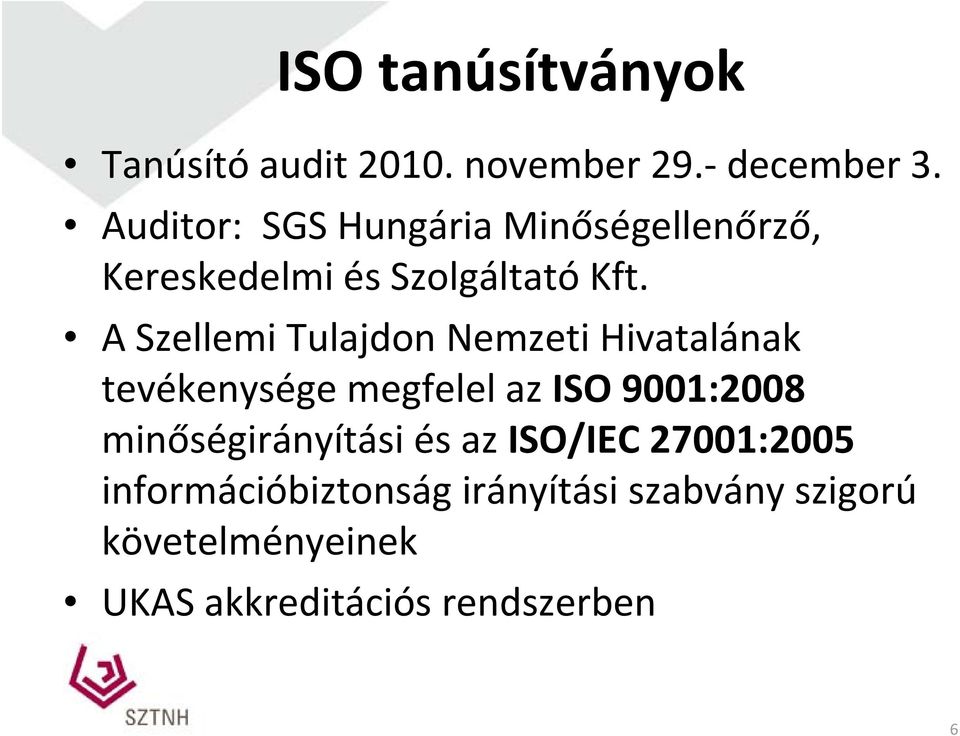 A Szellemi Tulajdon Nemzeti Hivatalának tevékenysége megfelel az ISO 9001:2008