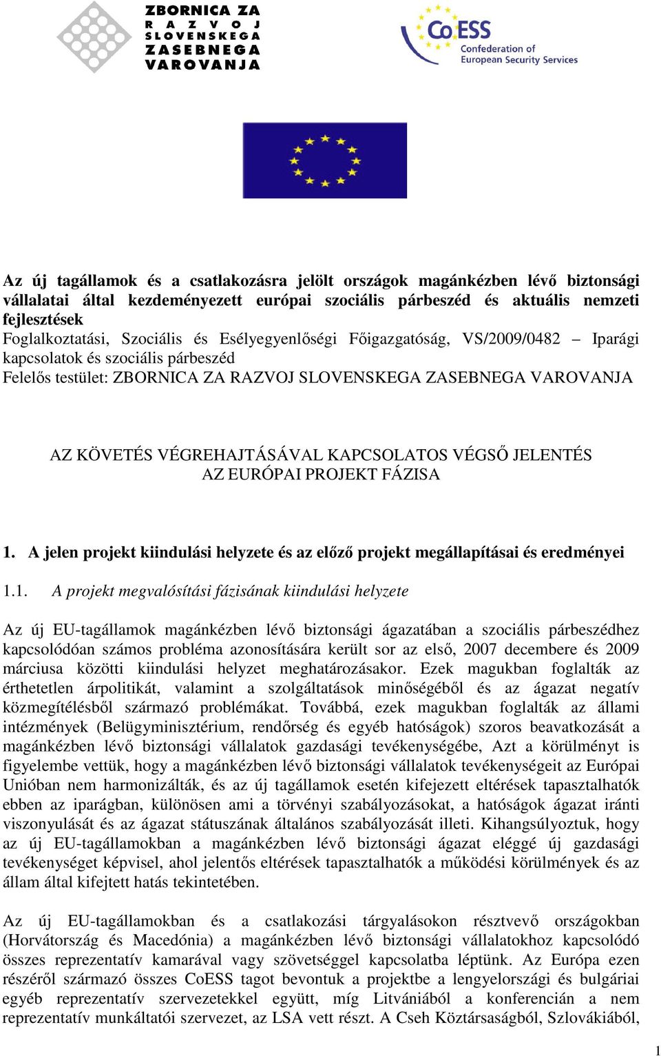 VÉGSŐ JELENTÉS AZ EURÓPAI PROJEKT FÁZISA 1.