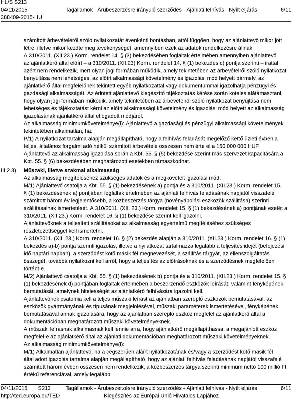 rendelkezésre állnak. A 310/2011. (XII.23.) Korm. rendelet 14.