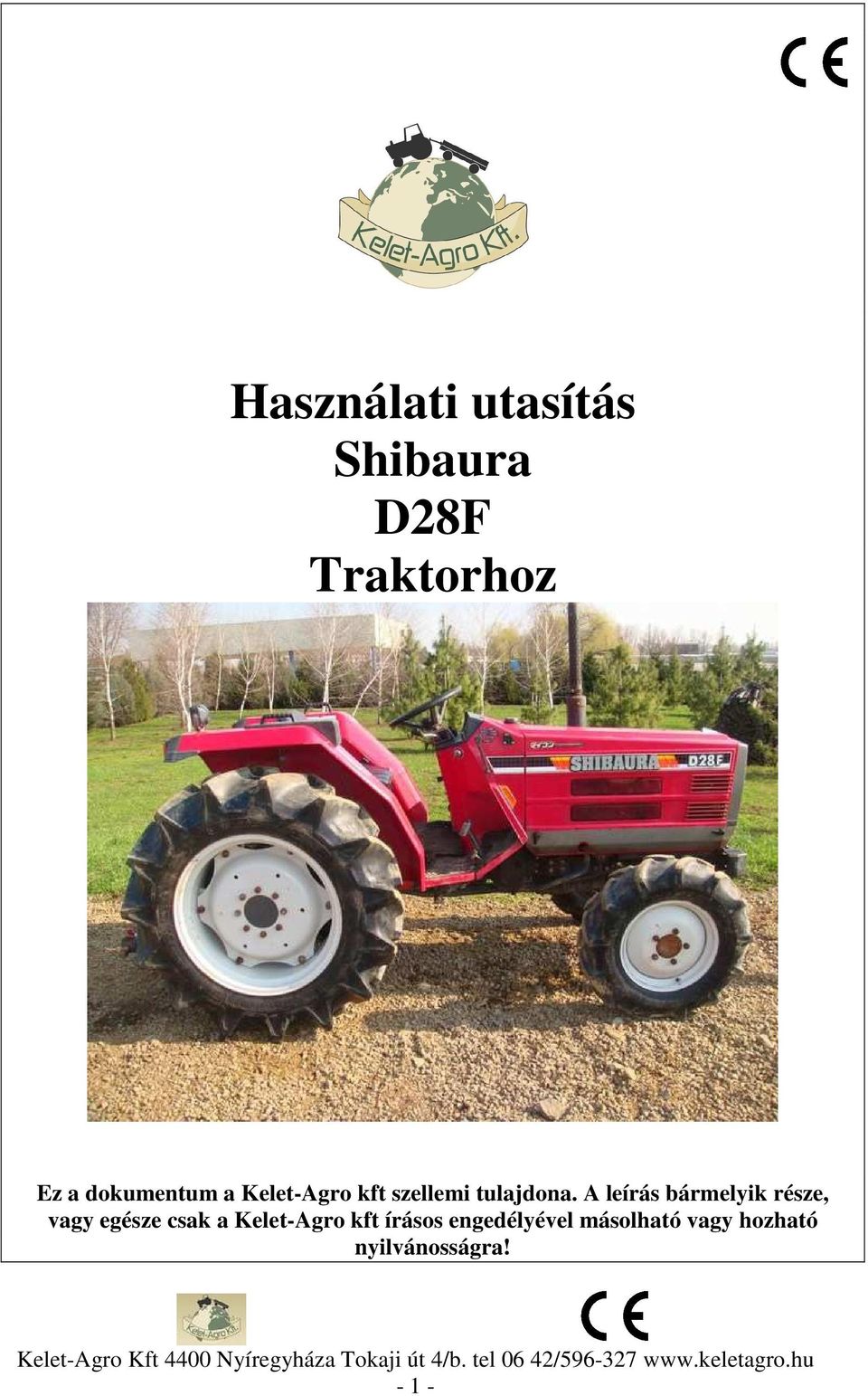 A leírás bármelyik része, vagy egésze csak a Kelet-Agro