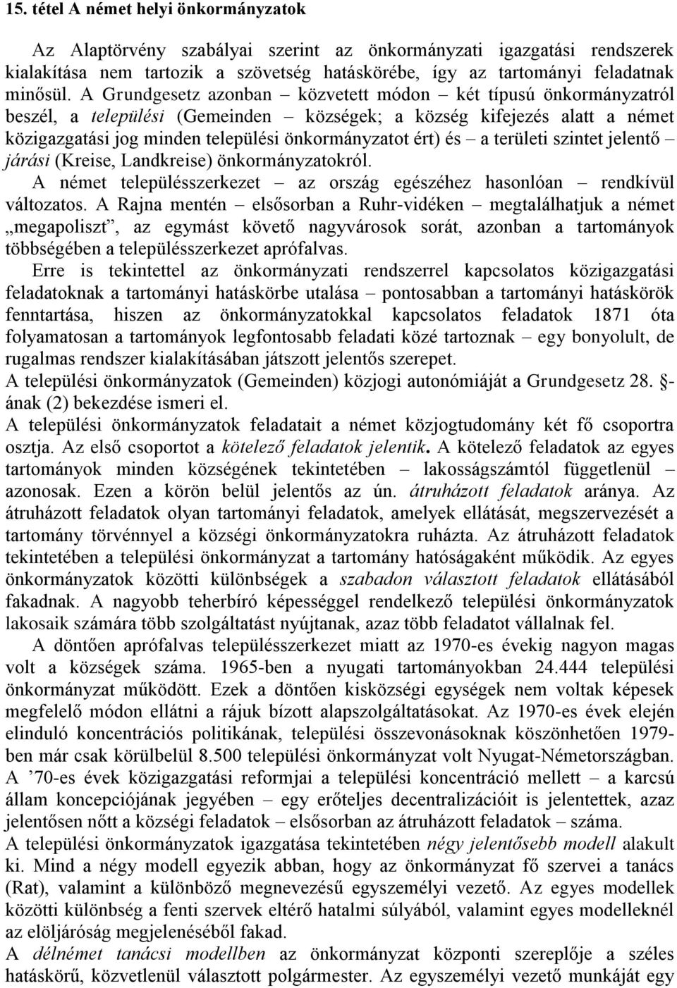 a területi szintet jelentő járási (Kreise, Landkreise) önkormányzatokról. A német településszerkezet az ország egészéhez hasonlóan rendkívül változatos.