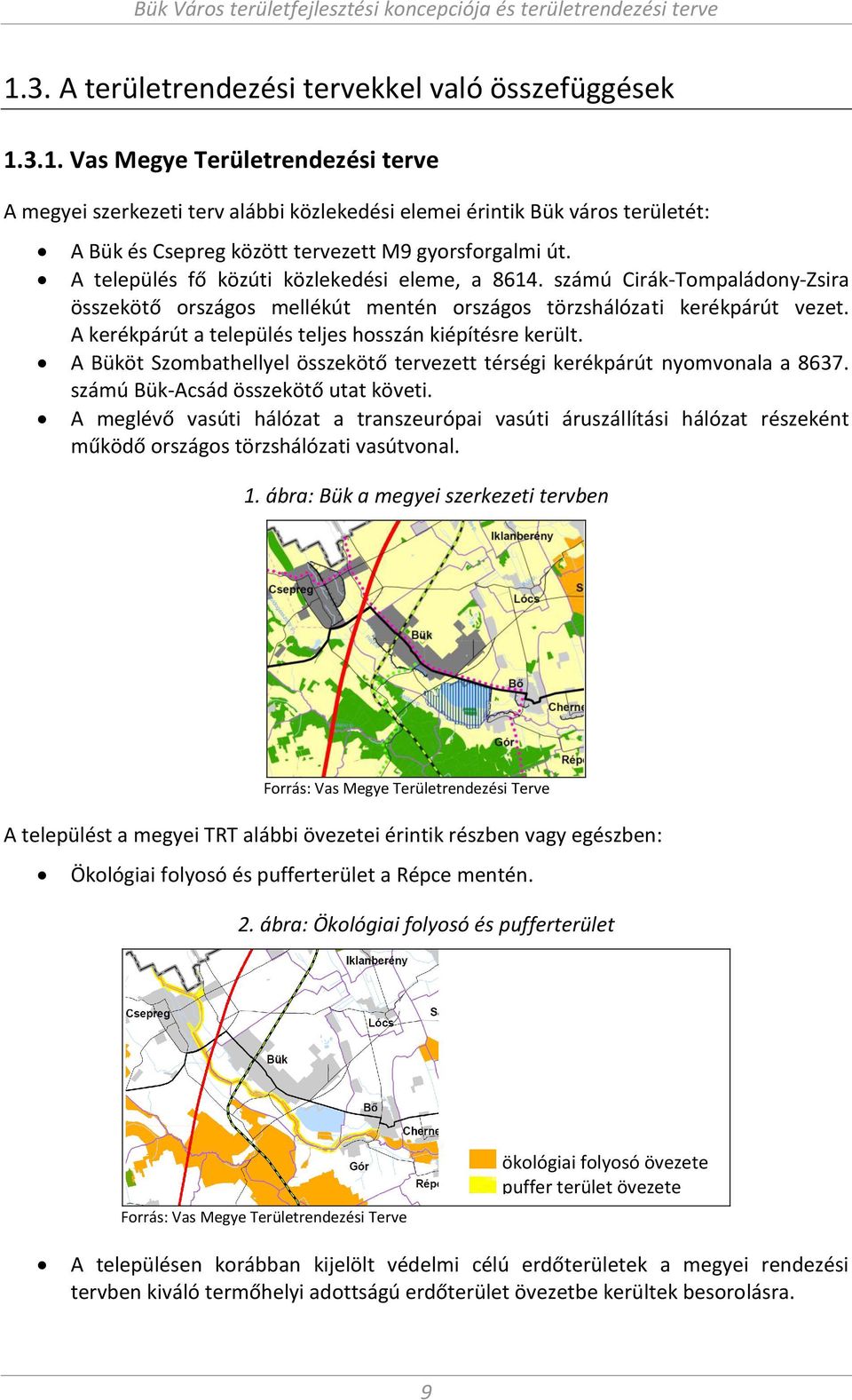 A település fő közúti közlekedési ele e, a. szá ú Cirák-To paládo y-zsira összekötő országos ellékút e té országos törzshálózati kerékpárút vezet.