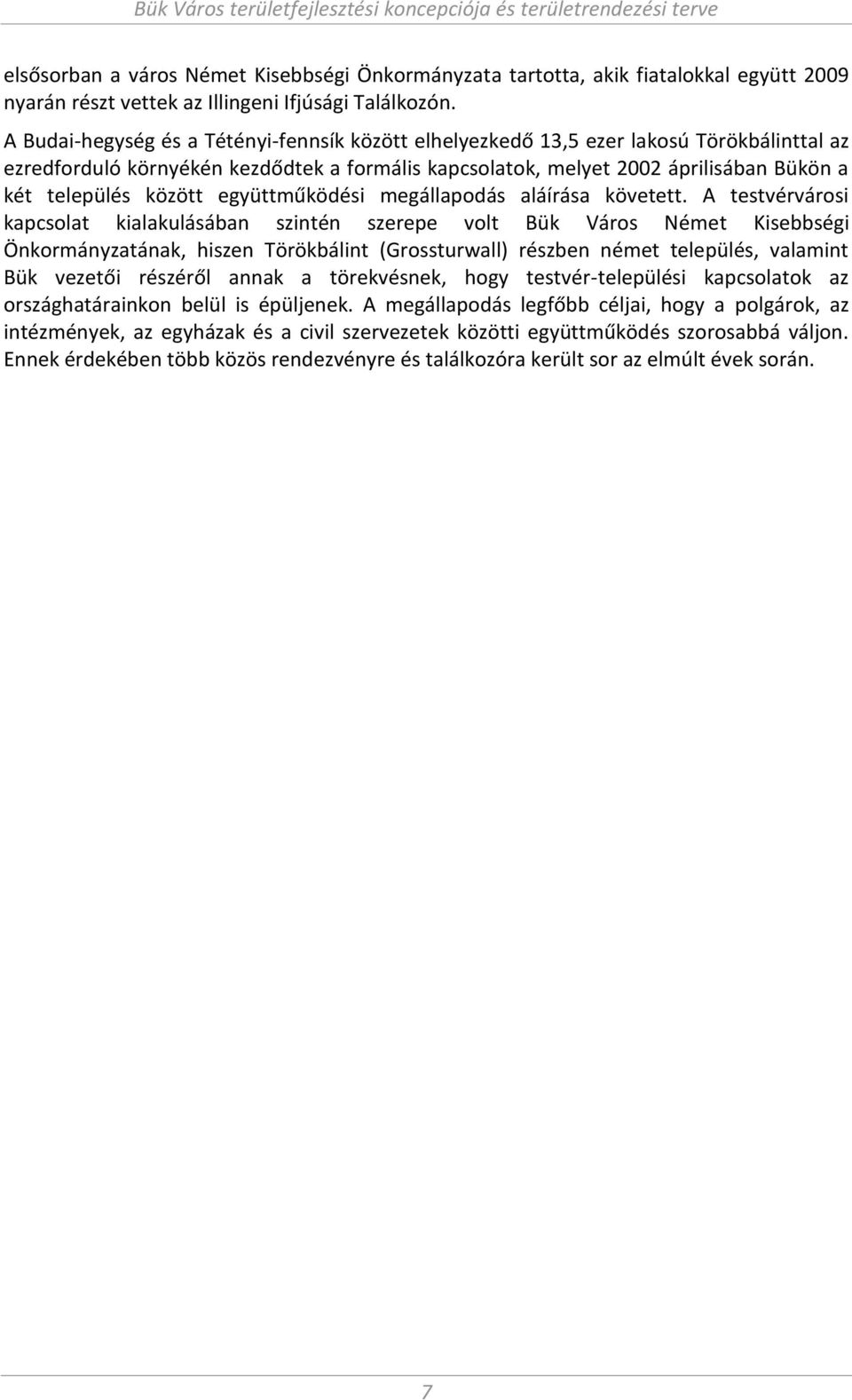 űködési egállapodás aláírása követett.