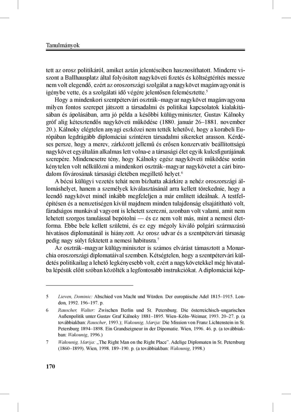 szolgálati idő végére jelentősen felemésztette.
