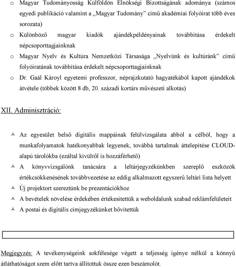 Gaál Károyl egyetemi professzor, néprajzkutató hagyatékából kapott ajándékok átvétele (többek között 8 db, 20. századi kortárs művészeti alkotás) XII.