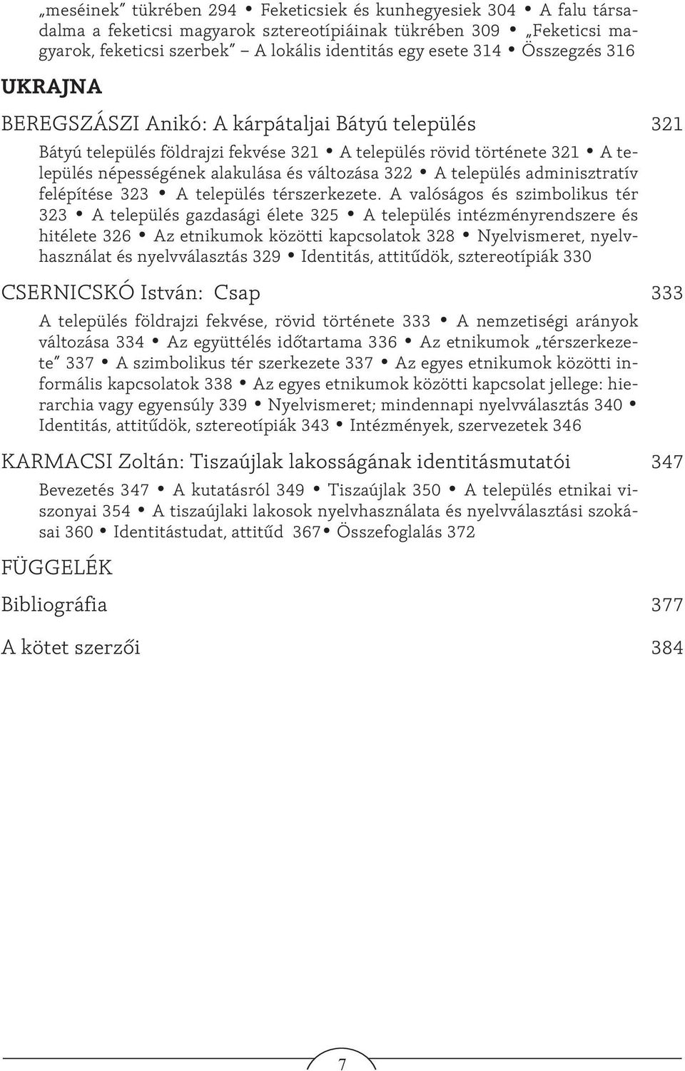 település adminisztratív felépítése 323 A település térszerkezete.