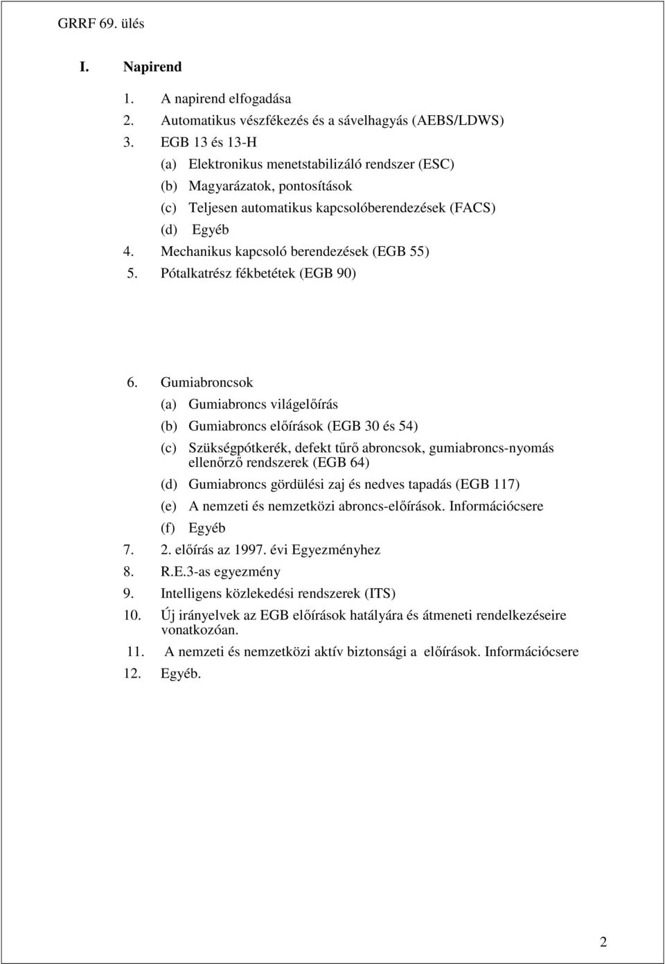 Mechanikus kapcsoló berendezések (EGB 55) 5. Pótalkatrész fékbetétek (EGB 90) 6.