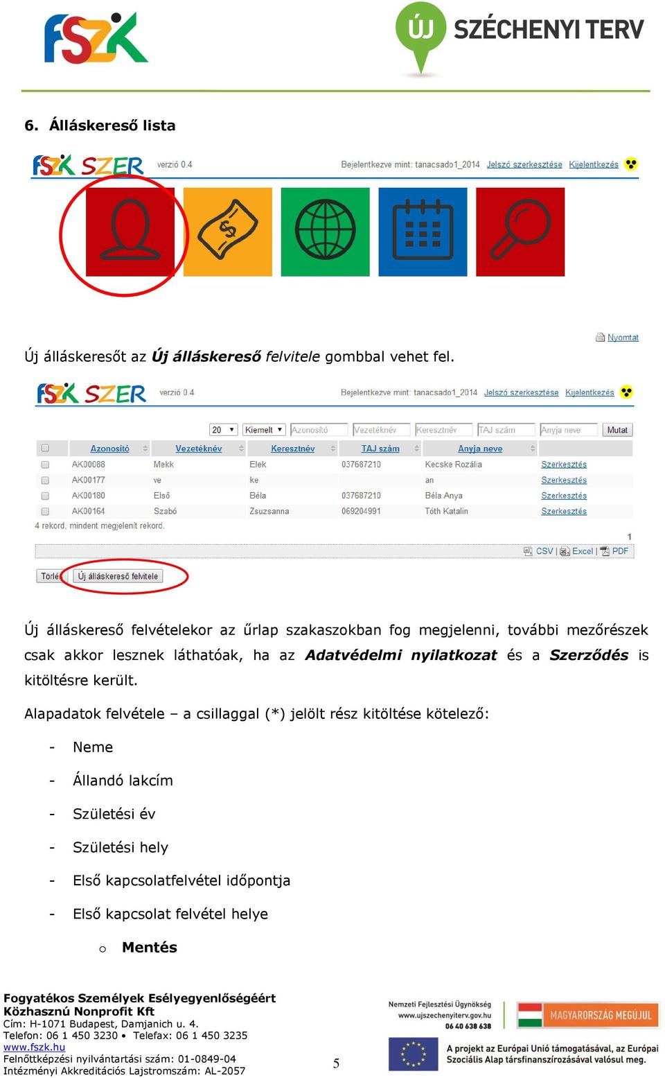 az Adatvédelmi nyilatkozat és a Szerződés is kitöltésre került.