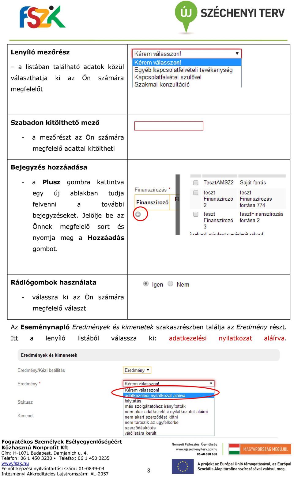 Jelölje be az Önnek megfelelő sort és nyomja meg a Hozzáadás gombot.