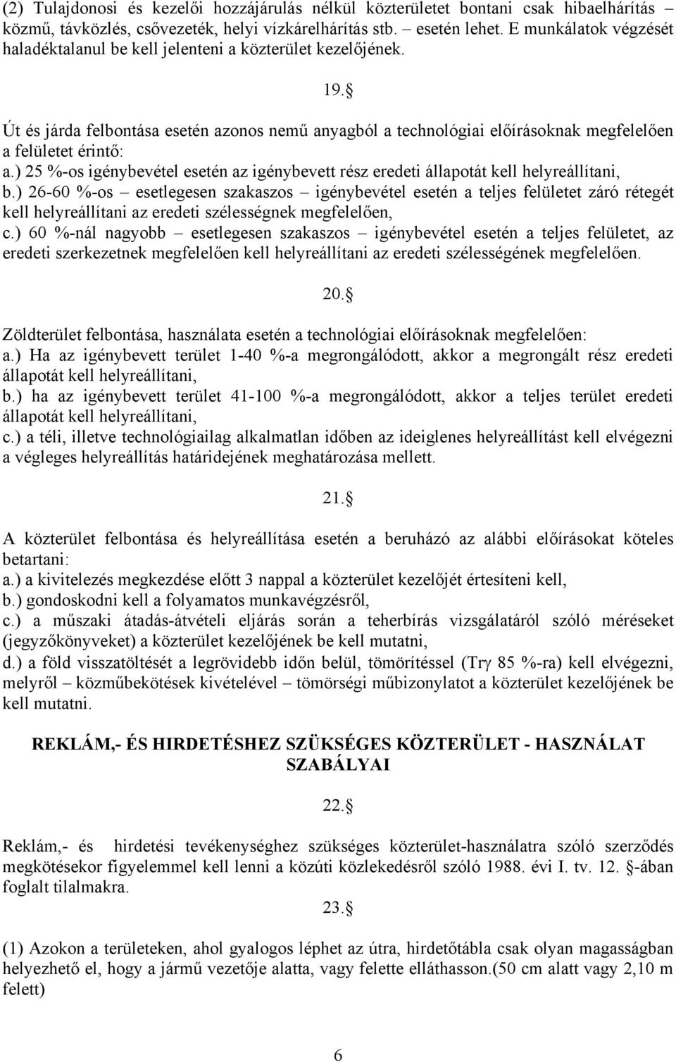 ) 25 %-os igénybevétel esetén az igénybevett rész eredeti állapotát kell helyreállítani, b.