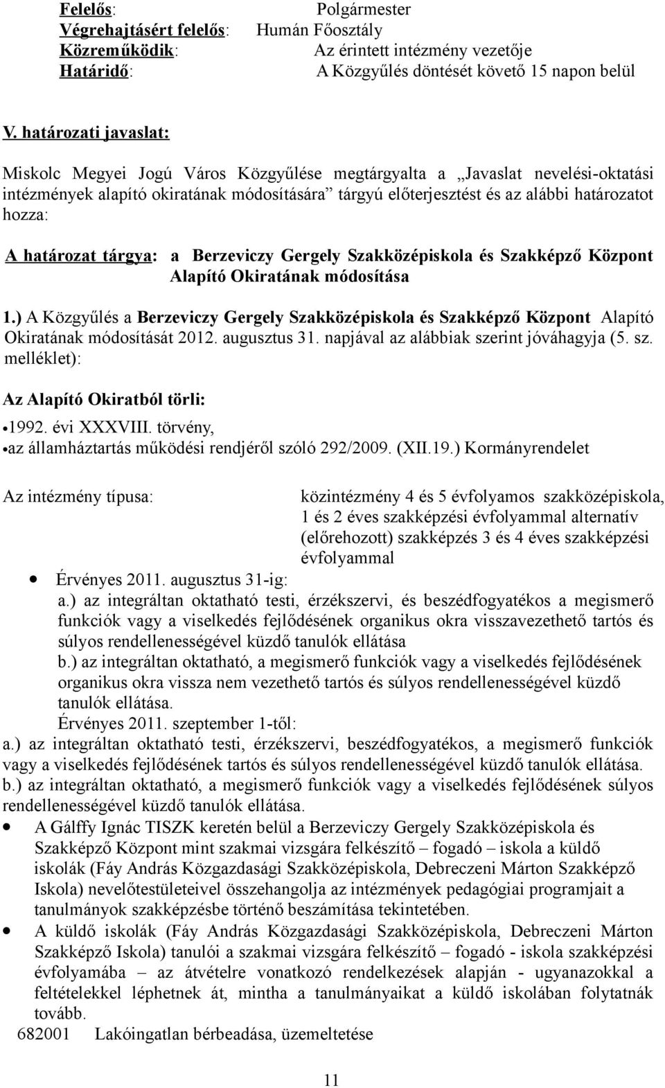 határozat tárgya: a Berzeviczy Gergely Szakközépiskola és Szakképző Központ Alapító Okiratának módosítása 1.