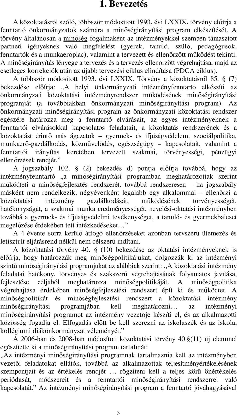 tervezett és ellenırzött mőködést tekinti.