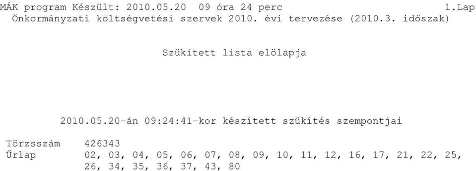 20-án 09:24:41-kor készített szűkítés szempontjai Törzsszám