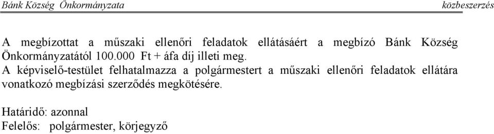 A képviselő-testület felhatalmazza a polgármestert a műszaki ellenőri feladatok